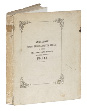  Blois Giovanni : Narrazione storica religiosa politica militare del soggiorno nella real piazza di Gaeta del sommo pontefice Pio IX...  - Asta Libri, autografi e manoscritti - Libreria Antiquaria Gonnelli - Casa d'Aste - Gonnelli Casa d'Aste