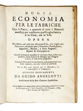  Angelotti Guido : Nuova Economia per le Fabriche [...] Necessaria, ed utile per chiunque [...] voglia fare, fabricare, ed altres per li Muratori [...]. Con Avvertimenti necessari di ci che si pu fare, e che viene proibito dallo Statuto di Bologna...  - Asta Libri, autografi e manoscritti - Libreria Antiquaria Gonnelli - Casa d'Aste - Gonnelli Casa d'Aste