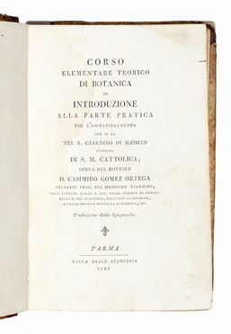  Gomez Ortega Casimiro : Corso elementare teorico di botanica ed introduzione alla parte pratica per l'ammaestramento che si fa nel r. giardino di Madrid...  Giovanni Targioni Tozzetti  - Asta Libri, autografi e manoscritti - Libreria Antiquaria Gonnelli - Casa d'Aste - Gonnelli Casa d'Aste