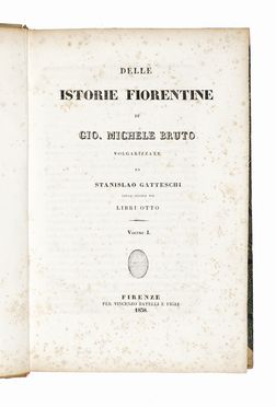  Bruto Gian Michele : Delle istorie fiorentine [...] volgarizzate da Stanislao Gatteschi. Volume I (-II).  Pier Francesco Giambullari  - Asta Libri, autografi e manoscritti - Libreria Antiquaria Gonnelli - Casa d'Aste - Gonnelli Casa d'Aste