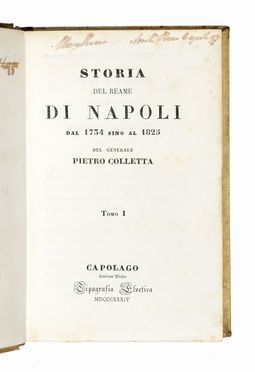  Colletta Pietro : Storia del Reame di Napoli dal 1734 sino al 1825. Tomo I (-IV).  Pietro Giannone  - Asta Libri, autografi e manoscritti - Libreria Antiquaria Gonnelli - Casa d'Aste - Gonnelli Casa d'Aste