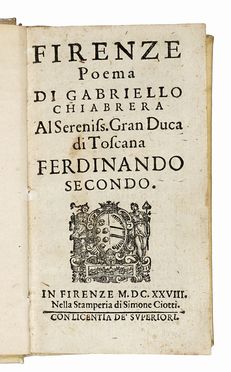  Chiabrera Gabriello : Firenze poema. Al sereniss. gran duca di Toscana Ferdinando secondo.  - Asta Libri, autografi e manoscritti - Libreria Antiquaria Gonnelli - Casa d'Aste - Gonnelli Casa d'Aste