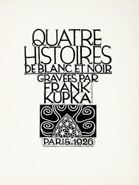  Kupka Frantisek : Quatre Histoires de Blanc et Noir...  - Asta Libri, autografi e manoscritti - Libreria Antiquaria Gonnelli - Casa d'Aste - Gonnelli Casa d'Aste