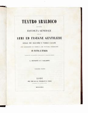  Tettoni Leone : Teatro araldico ovvero Raccolta generale delle armi ed insegne gentilizie delle più illustri e nobili casate che esisterono un tempo e che tuttora fioriscono in tutta Italia.  Francesco Saladini  - Asta Libri, autografi e manoscritti - Libreria Antiquaria Gonnelli - Casa d'Aste - Gonnelli Casa d'Aste