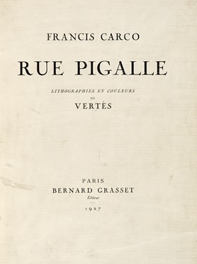  Carco Francis : Rue Pigalle. Lithographies en couleurs de Verts.  Marcel Verts  - Asta Libri, autografi e manoscritti - Libreria Antiquaria Gonnelli - Casa d'Aste - Gonnelli Casa d'Aste