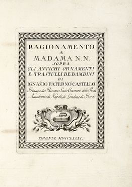  Paternò Castello Ignazio : Ragionamento a madama N. N. sopra gli antichi ornamenti e trastulli de' bambini.  - Asta Libri, autografi e manoscritti - Libreria Antiquaria Gonnelli - Casa d'Aste - Gonnelli Casa d'Aste