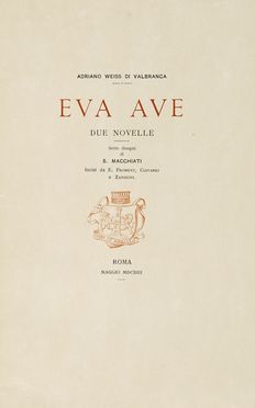  Weiss Di Valbranca Adriano : Eva Ave. Due novelle, sette disegni di S. Macchiati incisi da E. Froment, Ciavarri e Zaniboni.  Serafino Macchiati  - Asta Libri, autografi e manoscritti - Libreria Antiquaria Gonnelli - Casa d'Aste - Gonnelli Casa d'Aste