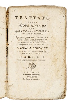  Andria Niccol : Trattato delle acque minerali di Nicola Andria dottore in medicina... parte I (-II).  - Asta Libri, autografi e manoscritti - Libreria Antiquaria Gonnelli - Casa d'Aste - Gonnelli Casa d'Aste