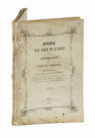  Giusta Giovanni Antonio : Guida ai bagni ed alle acque minerali solforose, alcaline, iodurate e bromurate ed a quelle ferro-magnesiache ed acidole di Courmayeur...  - Asta Libri, autografi e manoscritti - Libreria Antiquaria Gonnelli - Casa d'Aste - Gonnelli Casa d'Aste