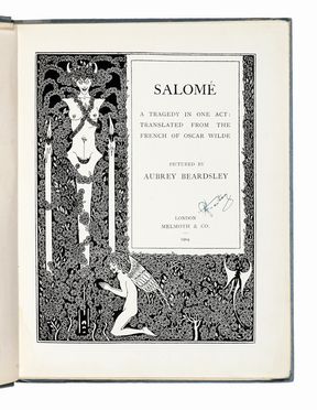  Wilde Oscar : Salom. A tragedy in one act.  Aubrey Beardsley  (Brighton, 1872 - Mentone, 1898)  - Asta Libri, autografi e manoscritti - Libreria Antiquaria Gonnelli - Casa d'Aste - Gonnelli Casa d'Aste
