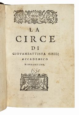  Gelli Giovan Battista : La Circe.  - Asta Libri, autografi e manoscritti - Libreria Antiquaria Gonnelli - Casa d'Aste - Gonnelli Casa d'Aste