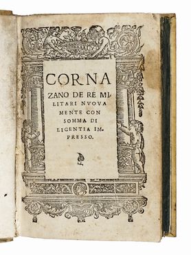  Cornazzano Antonio : De re militari nuovamente con somma diligentia impresso.  - Asta Libri, autografi e manoscritti - Libreria Antiquaria Gonnelli - Casa d'Aste - Gonnelli Casa d'Aste