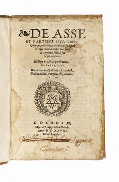  Bud Guillaume : De asse et partibus eius, libri quinque.  - Asta Libri, autografi e manoscritti - Libreria Antiquaria Gonnelli - Casa d'Aste - Gonnelli Casa d'Aste