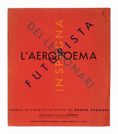  Aschieri Bruno : L'aeropoema futurista dei legionari di Spagna. Parole in libertà futuriste [...] - collaudato da F.T. Marinetti - sansepolcrista accademico d'Italia.  Anton Giulio Bragaglia  (Frosinone, 1890 - Roma, 1960), Giuseppe Lega  - Asta Libri, autografi e manoscritti - Libreria Antiquaria Gonnelli - Casa d'Aste - Gonnelli Casa d'Aste