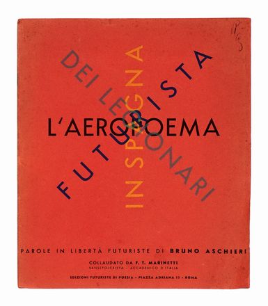  Aschieri Bruno : L'aeropoema futurista dei legionari di Spagna. Parole in libert futuriste [...] - collaudato da F.T. Marinetti - sansepolcrista accademico d'Italia.  Anton Giulio Bragaglia, Giuseppe Lega  - Asta Libri, autografi e manoscritti - Libreria Antiquaria Gonnelli - Casa d'Aste - Gonnelli Casa d'Aste