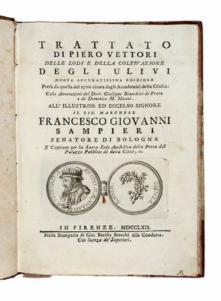  Vettori Pietro : Delle lodi e della coltivazione degli ulivi nuova accuratissima edizione presa da quella del 1720. citata dagli Accademici della Crusca.  Gerolamo Ottolini  - Asta Libri, autografi e manoscritti - Libreria Antiquaria Gonnelli - Casa d'Aste - Gonnelli Casa d'Aste