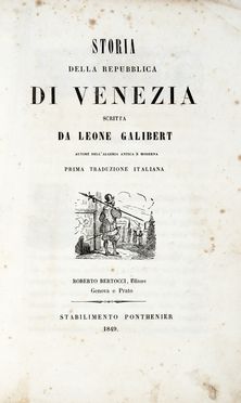  Galibert Léon : Storia della Repubblica di Venezia... Volume primo (-secondo).  [..]