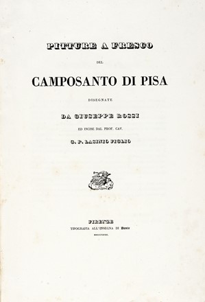  Lasinio Giovanni Paolo : Pitture a Fresco del Camposanto di Pisa disegnate da Giuseppe Rossi...  Giuseppe Rossi  (1876 - 1952)  - Asta Libri, autografi e manoscritti [ASTA A TEMPO] - Libreria Antiquaria Gonnelli - Casa d'Aste - Gonnelli Casa d'Aste