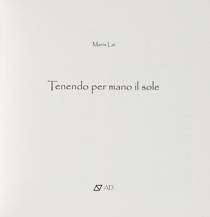  Lai Maria : Tenendo per mano il sole.  - Asta Libri, autografi e manoscritti [ASTA A TEMPO] - Libreria Antiquaria Gonnelli - Casa d'Aste - Gonnelli Casa d'Aste