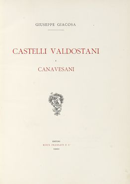  Giacosa Giuseppe : Castelli Valdostani e Canavesani.  - Asta Libri, autografi e  [..]