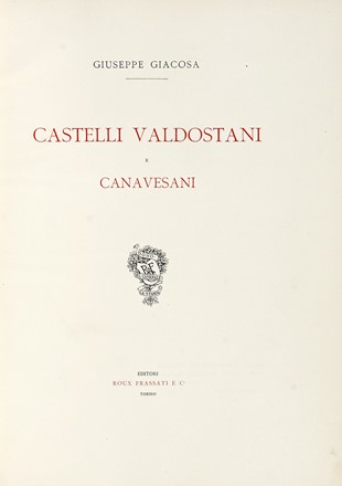  Giacosa Giuseppe : Castelli Valdostani e Canavesani. Storia locale, Storia, Diritto e Politica  - Auction Libri, autografi e manoscritti [ASTA A TEMPO] - Libreria Antiquaria Gonnelli - Casa d'Aste - Gonnelli Casa d'Aste