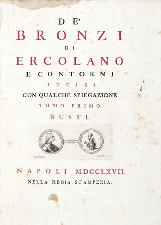  Baiardi Ottavio Antonio [e altri] : Antichità di Ercolano. Catalogo degli antichi monumenti; Le pitture antiche d'Ercolano. Tomo primo (-quarto); De' Bronzi d'Ercolano. Tomo primo (-secondo).  Filippo Morghen  (Firenze, 1730 - 1807), Pietro Campana  - Asta Libri, autografi e manoscritti - Libreria Antiquaria Gonnelli - Casa d'Aste - Gonnelli Casa d'Aste