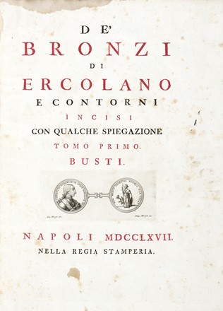  Baiardi Ottavio Antonio [e altri] : Antichit di Ercolano. Catalogo degli antichi monumenti; Le pitture antiche d'Ercolano. Tomo primo (-quarto); De' Bronzi d'Ercolano. Tomo primo (-secondo).  Filippo Morghen  (Firenze, 1730 - 1807), Pietro Campana  - Asta Libri, autografi e manoscritti - Libreria Antiquaria Gonnelli - Casa d'Aste - Gonnelli Casa d'Aste