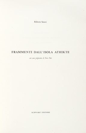  Sanesi Roberto : Frammenti dell'Isola Athike. Con una prefazione di Enzo Paci.  Salvatore Fiume  (Comiso, 1915 - Milano, 1997)  - Asta Libri, autografi e manoscritti - Libreria Antiquaria Gonnelli - Casa d'Aste - Gonnelli Casa d'Aste