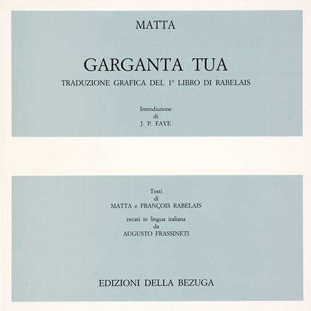  Matta Roberto Antonio Sebastian : Garganta tua.  Fabrizio Clerici  (Milano, 1913 - Roma, 1993), Fernandez Dominique, Tommaso Chiaretti  - Asta Libri, autografi e manoscritti - Libreria Antiquaria Gonnelli - Casa d'Aste - Gonnelli Casa d'Aste