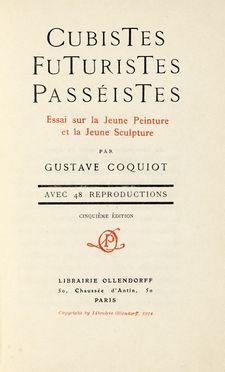  Coquiot Gustave : Cubistes Futuristes Passéistes. Essai sur la Jeune Peinture et  [..]