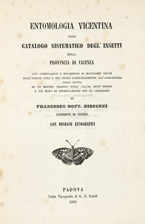  Disconzi Francesco : Entomologia vicentina, ossia Catalogo sistematico degl'insetti della provincia di Vicenza... Fascicolo primo (-terzo ed ultimo). Scienze naturali, Insetti, Scienze naturali  - Auction Books, autographs & manuscripts - Libreria Antiquaria Gonnelli - Casa d'Aste - Gonnelli Casa d'Aste