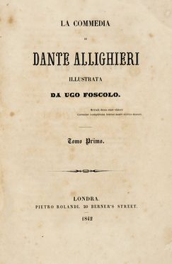  Alighieri Dante : La Commedia [...] illustrata da Ugo Foscolo. Tomo Primo (-Quarto).  [..]