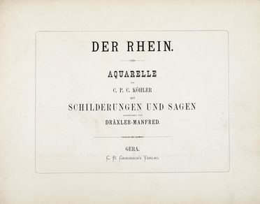  Köhler C. : Der Rhein: Aquarelle [...] mit Schilderungen und Sagen.  - Asta Libri, autografi e manoscritti - Libreria Antiquaria Gonnelli - Casa d'Aste - Gonnelli Casa d'Aste
