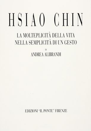  Alibrandi Andrea : Hsiao Chin. La molteplicità della vita nella semplicità di un  [..]