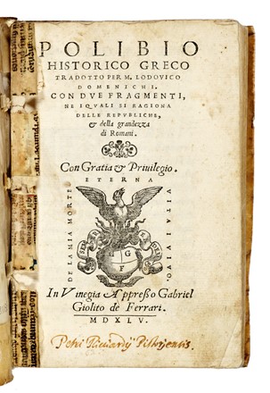  Polybius : Polibio historico greco tradotto per m. Lodouico Domenichi. Con due fragmenti, ne i quali si ragiona delle republiche, & della grandezza di romani.... Storia, Classici, Storia, Diritto e Politica, Letteratura  Lodovico Domenichi  - Auction Books, autographs & manuscripts - Libreria Antiquaria Gonnelli - Casa d'Aste - Gonnelli Casa d'Aste