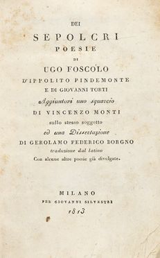  Foscolo Ugo : Dei sepolcri. Poesie di Ugo Foscolo d'Ippolito Pindemonte e di Giovanni  [..]