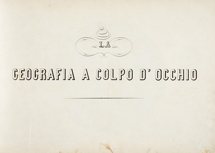 [La geografia a colpo d'occhio].  - Asta Libri, autografi e manoscritti - Libreria Antiquaria Gonnelli - Casa d'Aste - Gonnelli Casa d'Aste