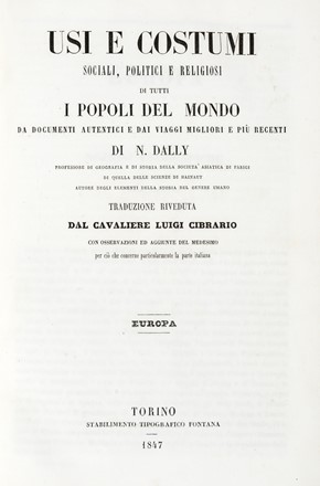  Dally Nicolas : Usi e costumi sociali, politici e religiosi di tutti i popoli del mondo da documenti autentici e dai viaggi migliori e pi recenti... Storia locale, Costume e moda, Geografia e viaggi, Storia, Diritto e Politica, Arte  Luigi Cibrario  - Auction Books, autographs & manuscripts - Libreria Antiquaria Gonnelli - Casa d'Aste - Gonnelli Casa d'Aste