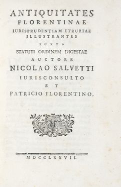  Salvetti Niccolò : Antiquitates Florentinae iurisprudentiam Etruriae illustrantes  [..]