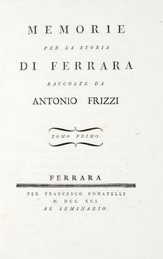  Frizzi Antonio : Memorie per la storia di Ferrara [...] Tomo primo (-quinto postumo  [..]