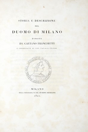  Franchetti Gaetano : Storia e descrizione del duomo di Milano [...]. Corredate di XXX tavole incise.  - Asta Libri, autografi e manoscritti - Libreria Antiquaria Gonnelli - Casa d'Aste - Gonnelli Casa d'Aste