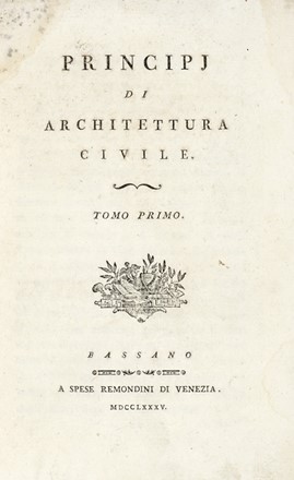  Milizia Francesco : Principj di architettura civile. Tomo primo (-terzo).  Giuseppe Antonio Alberti  - Asta Libri, autografi e manoscritti - Libreria Antiquaria Gonnelli - Casa d'Aste - Gonnelli Casa d'Aste