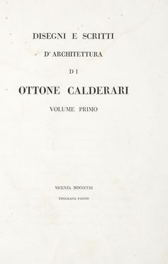  Calderari Ottone : Disegni e scritti d?architettura [...] Volume primo (-secondo).  [..]
