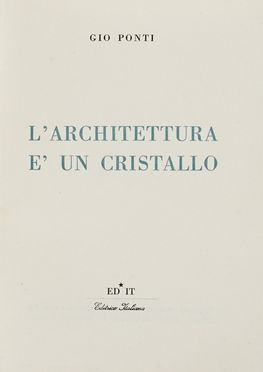  Ponti Gio : L'architettura è un cristallo.  - Asta Libri, autografi e manoscritti - Libreria Antiquaria Gonnelli - Casa d'Aste - Gonnelli Casa d'Aste