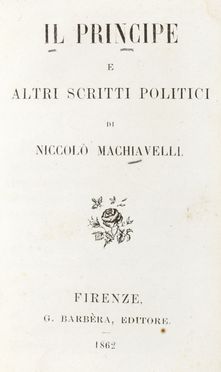  Machiavelli Niccolò : Il Principe e altri scritti politici.  - Asta Libri, autografi  [..]