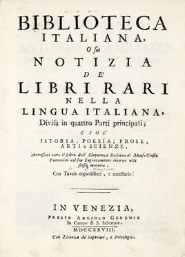  Haym Nicola Francesco : Biblioteca italiana, o sia Notizia de' libri rari nella  [..]