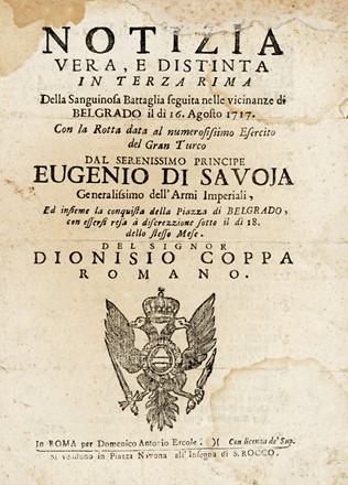  Coppa Dionisio : Notizia vera, e distinta in terza rima della sanguinosa battaglia seguita nelle vicinanze di Belgrado il di 16. Agosto 1717. Storia locale, Storia, Diritto e Politica  Giovanni Antonio Volpi  - Auction Books, autographs & manuscripts - Libreria Antiquaria Gonnelli - Casa d'Aste - Gonnelli Casa d'Aste