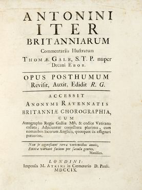 Gale Thomas : Antonini iter Britanniarum commentariis illustratum Thomae Gale...  [..]