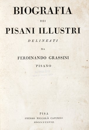  Grassini Ferdinando : Biografia dei pisani illustri.  - Asta Libri, autografi e manoscritti - Libreria Antiquaria Gonnelli - Casa d'Aste - Gonnelli Casa d'Aste