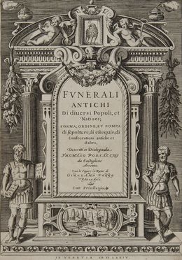  Porcacchi Tommaso : Funerali antichi di diversi popoli et nationi; forma, ordine et pompa di sepolture, di essequie, di consecrationi antiche e d'altro...  Girolamo Porro  - Asta Libri, Manoscritti e Autografi - Libreria Antiquaria Gonnelli - Casa d'Aste - Gonnelli Casa d'Aste